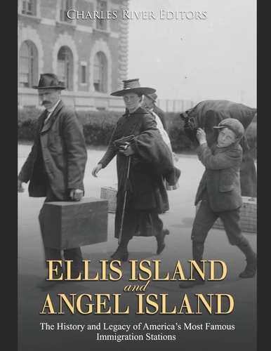 Ellis Island and Angel Island The History and Legacy of America's Most Famous Immigration Stations