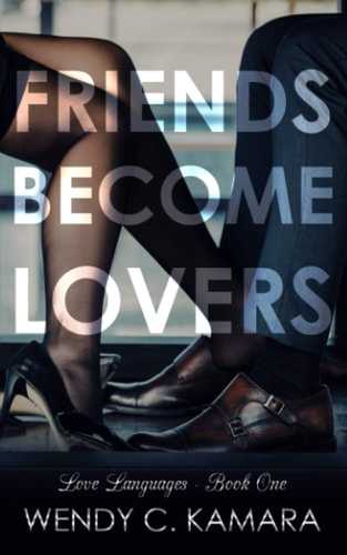 Friends Become Lovers A Contemporary Romance Story