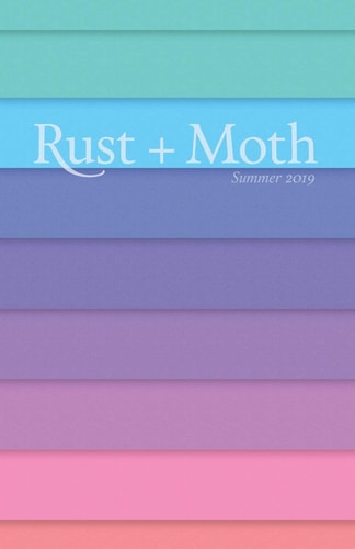 Rust + Moth Summer 2019