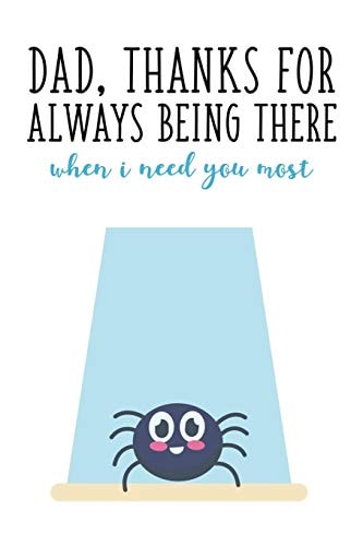 Dad, Thanks For Always Being There, When I Need You Most Funny Fathers Day Gift Dad Appreciation Gift Better Than a Card