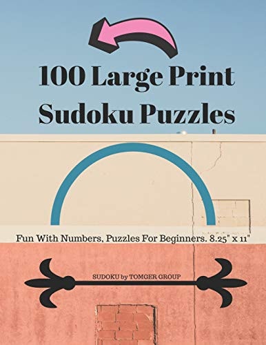 100 Large Print Sudoku Puzzles Fun With Numbers, Puzzles For Beginners. 8.5" X 11".