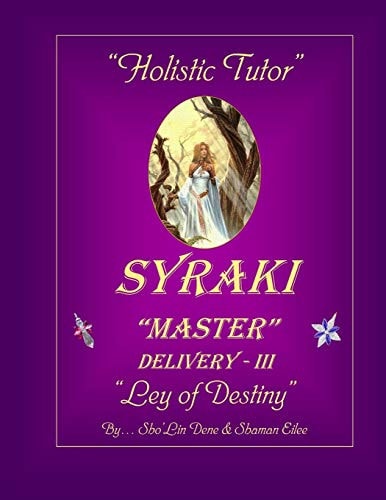 Holistic Tutor SYRAKI MASTER Delivery - III ... Ley of Destiny