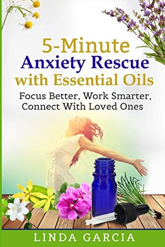 5-Minute Anxiety Rescue with Essential Oils Focus Better, Work Smarter, Connect With Loved Ones