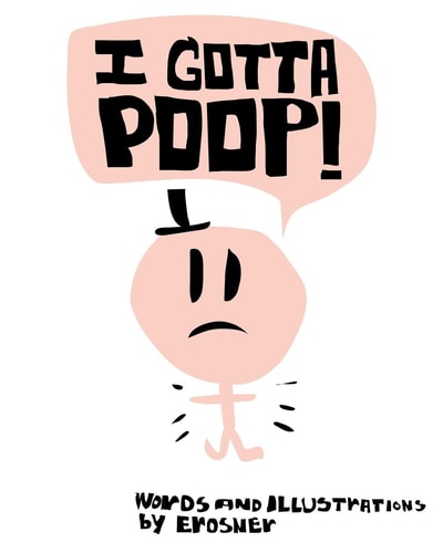 I Gotta Poop Learn the Secrets of Pooping
