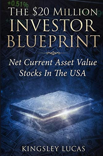 The $20 Million Investor Blueprint Net Current Asset Value Stocks in the USA