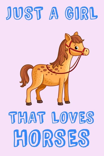 Just a Girl That Loves Horses Horse Loving Girl Gift Notebook: Medium Spacing Between Lines