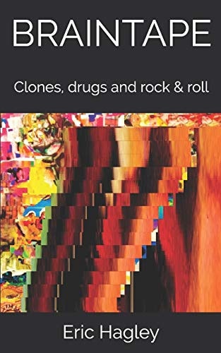 Braintape Clones, Drugs and Rock & Roll