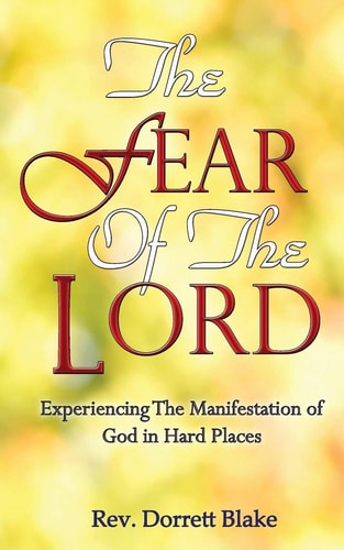 The Fear of The Lord Experiencing the Manifestation of God in Hard Places