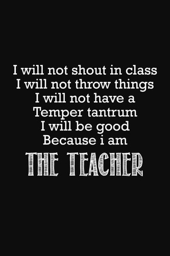 I Will Not Shout In Class Teacher Gifts