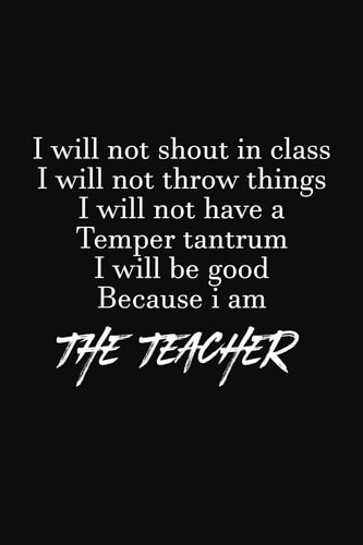 I Will Not Shout In Class Teacher Funny Gifts