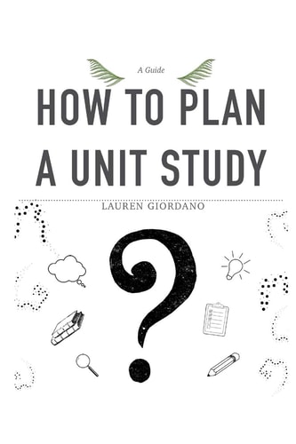 How To Plan A Unit Study A Guide