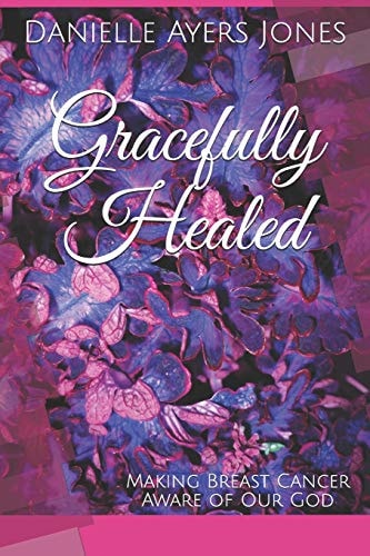 Gracefully Healed Making Breast Cancer Aware of Our God