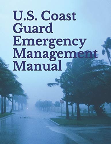 U. S. Coast Guard Emergency Management Manual Volume I: Emergency Management Planning Policy