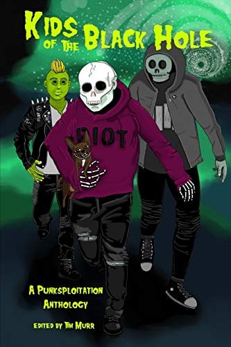 Kids of the Black Hole A Punksploitation Anthology