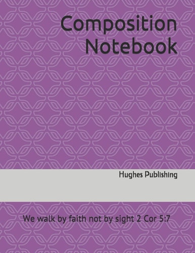 Composition Notebook We Walk by Faith Not by Sight 2 Cor 5:7