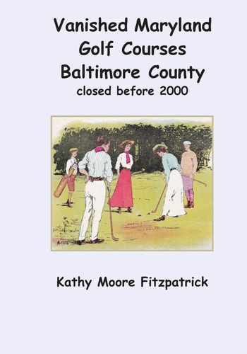 Vanished Maryland Golf Courses Baltimore County Closed Before 2000