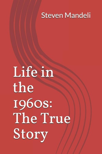 Life in the 1960s The True Story