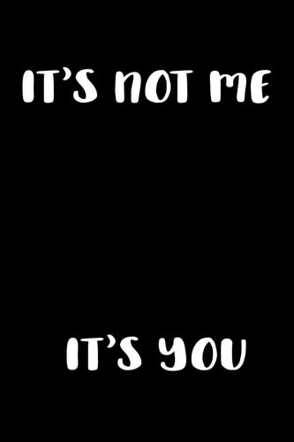It's Not Me It's You Graph Paper Notebook, 6x9 Inch, 120 Pages