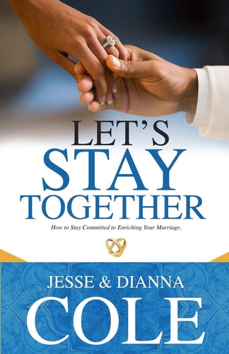 Let's Stay Together How To Stay Committed To Enriching Your Marriage