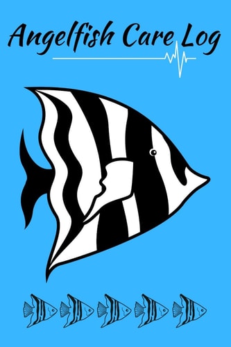Angelfish Care Log Ideal Fish Keeper Maintenance Tracker For All Your Aquarium Needs. Great For Logging Water Testing, Water Changes, And Overall Fish Observations.