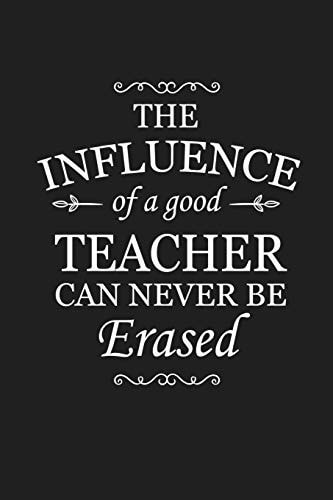 The Influence Of A Good Teacher Can Never Be Erased Teacher Appreciation Gifts