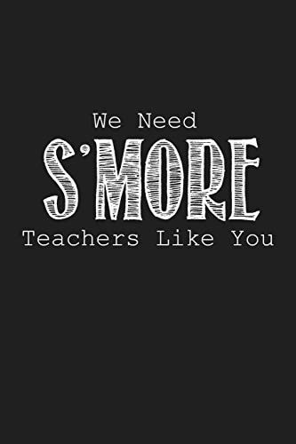 We Need S'more Teachers Like You Funny Teacher Gifts