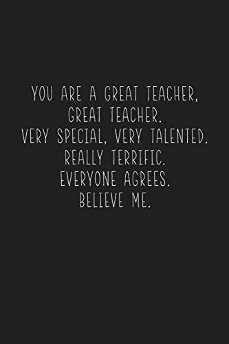 You Are a Great Teacher, Great Teacher. Very Special, Very Talented Sarcastic Teacher Gifts