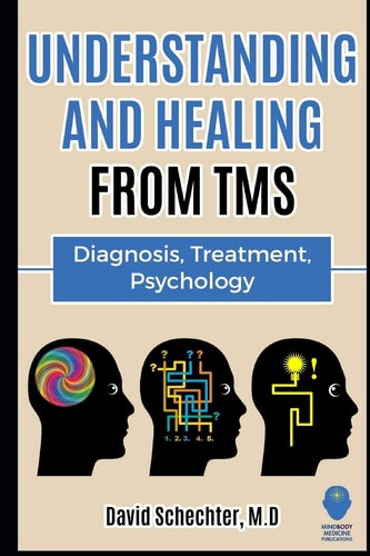 Understanding and Healing from TMS Diagnosis, Treatment, Psychology