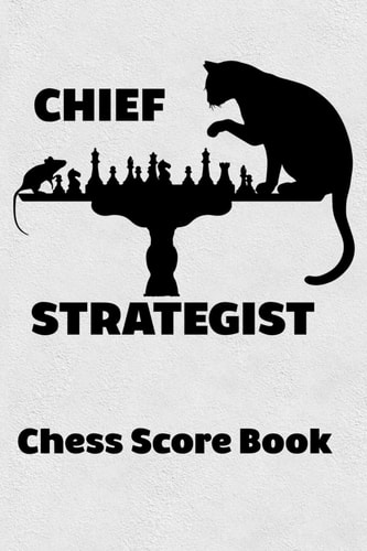 Chief Strategist Chess Score Book Chess Players Log Scorebook Notebook