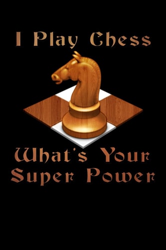 I Play Chess What's Your Super Power Score Book Chess Players Log Scorebook Notebook