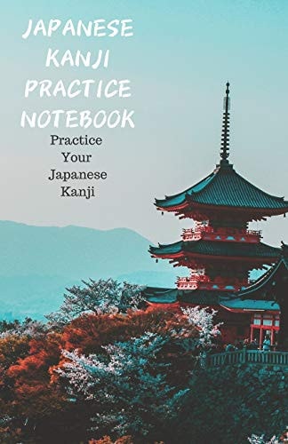 Japanese Kanji Notebook Practice Your Japanese Kanji: 5. 5 X 8. 5 200 Pages