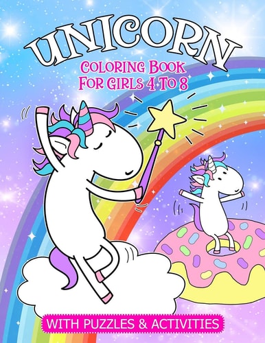 Unicorn Coloring Book For Girls 4 To 8 With Fun Puzzles & Activities