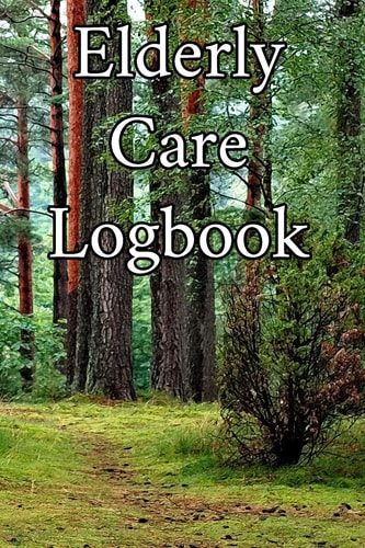 Elderly Care Logbook Record Elderly Care, Bathing Times, Medical Conditions, Habits, Notes, Family, Ages and Other Vital Information