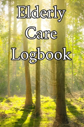 Elderly Care Logbook Record Elderly Care, Bathing Times, Medical Conditions, Habits, Notes, Family, Ages and Other Vital Information