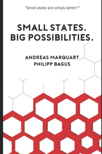 Small States. Big Possibilities. Small States are Simply Better!