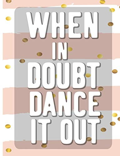When In Doubt Dance It All Cool Dancing College Ruled Line Notebook