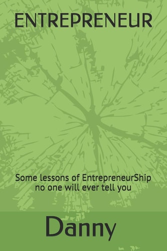 Entrepreneur Some Lessons of EntrepreneurShip No One Will Ever Tell You