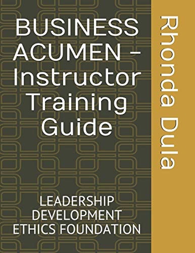 BUSINESS ACUMEN - Instructor Training Guide Leadership Development Ethics Foundation