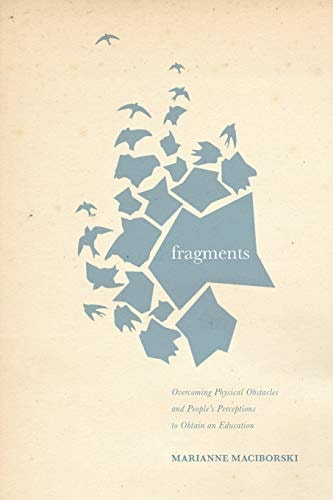 Fragments Overcoming Physical Obstacles and People's Perceptions to Obtain an Education