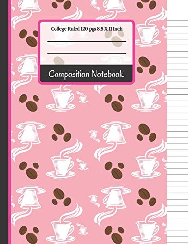 Composition Notebook Cute Pink Coffee & Beans College Ruled Notebook for Writing Notes... for School, Students and Teachers
