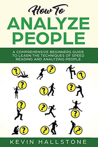 How to Analyze People A Comprehensive Beginners Guide to Learn the Techniques of Speed Reading and Analyzing People