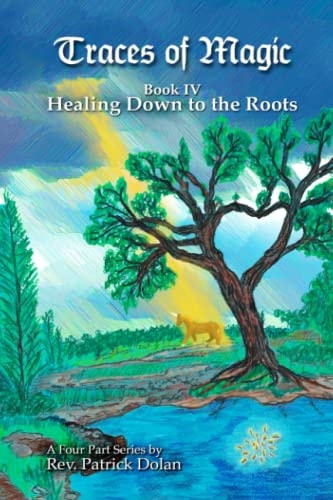 Traces of Magic Book IV: Healing Down to the Roots