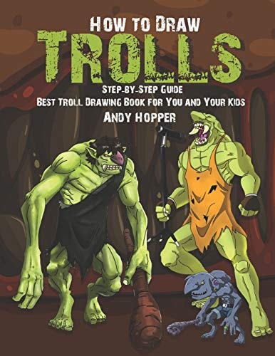 How to Draw Trolls Step-By-Step Guide Best Troll Drawing Book for You and Your Kids