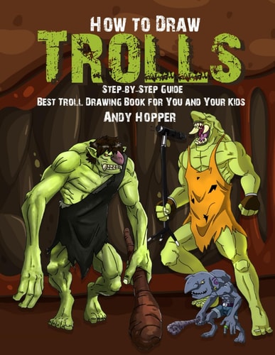 How to Draw Trolls Step-By-Step Guide Best Troll Drawing Book for You and Your Kids