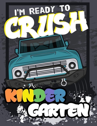 I'm Ready to Crush Kindergarten Funny Back To School Notebook, Gift For Girls and Boys,109 College Ruled Line Paper, Cute School Notebook, School Graduation Gift Ideas for 2019, School Composition Notebooks
