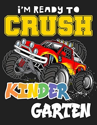 I'm Ready to Crush Kindergarten Funny Back To School Notebook, Gift For Girls and Boys,109 College Ruled Line Paper, Cute School Notebook, School Graduation Gift Ideas for 2019, School Composition Notebooks