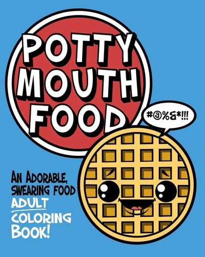 Potty Mouth Food An Adorable Cuss Word Coloring Book for Adults