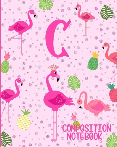 Composition Notebook C Pink Flamingo Initial C Composition Wide Ruled Notebook