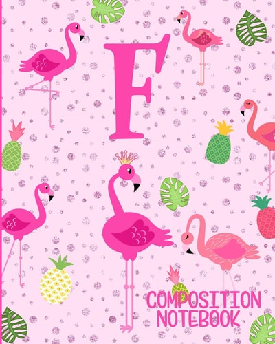Composition Notebook F Pink Flamingo Initial F Composition Wide Ruled Notebook