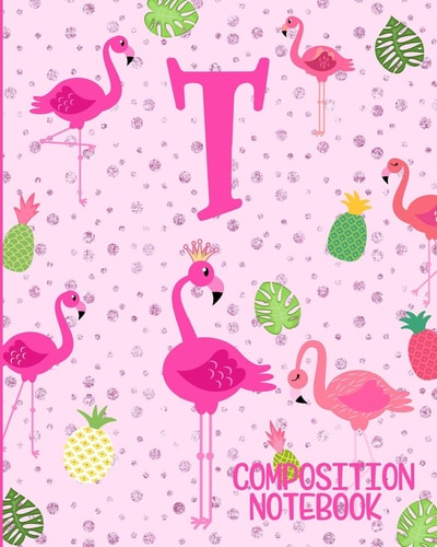 Composition Notebook T Pink Flamingo Initial T Composition Wide Ruled Notebook